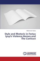 Style and Rhetoric in Festus Iyayi's Violence, Heroes, and The Contract