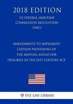 Amendments to Implement Certain Provisions of the Moving Ahead for Progress in the 21st Century ACT (Us Federal Motor Carrier Safety Administration Regulation) (Fmcsa) (2018 Edition)