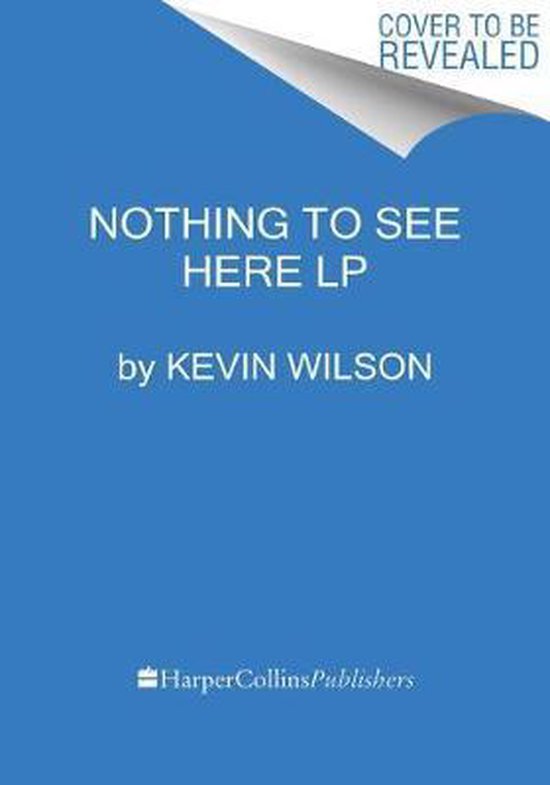 Nothing to See Here, Kevin Wilson | 9780062944870 | Boeken | bol.com