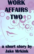 Work Affairs - Work Affairs Two