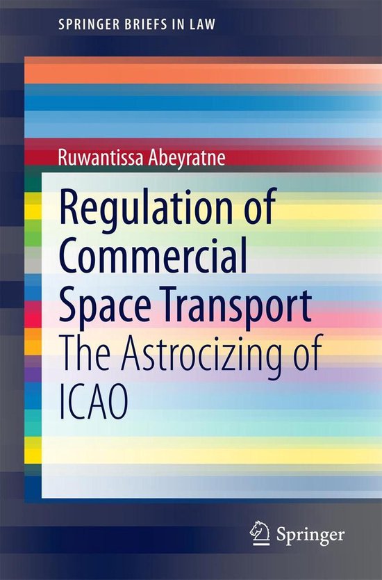 SpringerBriefs in Law Regulation of Commercial Space Transport (ebook), Ruwantissa...