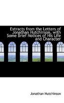 Extracts from the Letters of Jonathan Hutchinson, with Some Brief Notices of His Life and Character