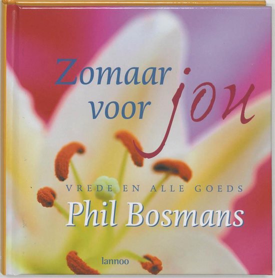 Boekomslag met close-up van een lelie in roze en gele tinten met de tekst 'Zomaar voor jou, Vrede en alle goeds, Phil Bosmans'.