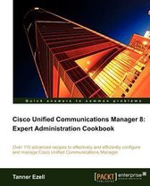 Cisco Unified Communications Manager 8: Expert Administratio