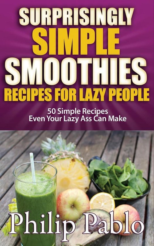 Surprisingly Simple Smoothies Recipes For Lazy People: - cover