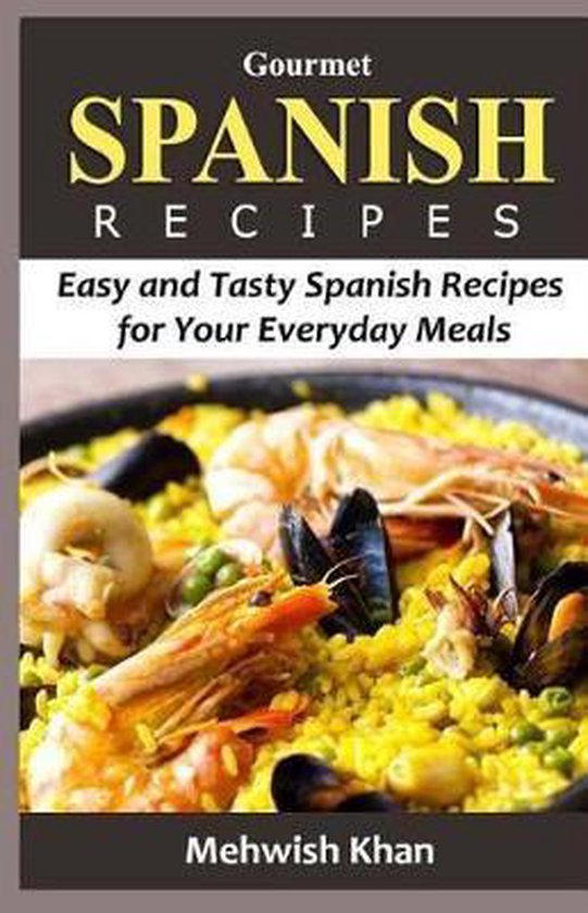 Gourmet Spanish Recipes 9781530851119 Mehwish Khan Boeken