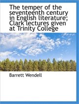 The Temper of the Seventeenth Century in English Literature; Clark Lectures Given at Trinity College