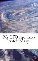 My UFO experience-watch the sky
