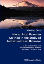 Hierarchical Bayesian Method in the Study of Individual Level Behavior- In the Context of Discrete Choice Modeling with Revealed and Stated Preference Data