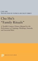 Chu Hsi`s ''Family Rituals'' - A Twelfth-Century Chinese Manual for the Performance of Cappings, Weddings, Funerals, and Ancestral Rites