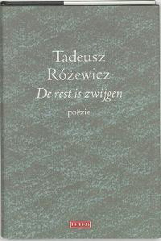 De rest is zwijgen - T. Rozewicz | Northernlights300.org