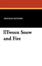 Tween Snow and Fire