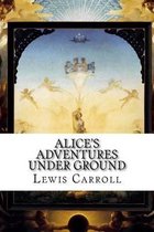 Alice's Adventures Under Ground