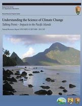 Understanding the Science of Climate Change Talking Points ? Impacts to the Pacific Islands