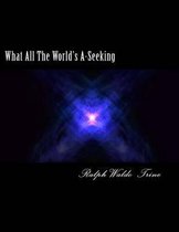 What All The World;s A-Seeking