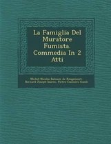 La Famiglia del Muratore Fumista. Commedia in 2 Atti