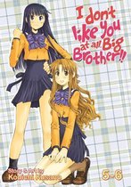 I Don't Like You at All, Big Brother!!, Volume 5-6