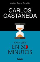 Para leer en 30 minutos - Carlos Castaneda para leer en 30 minutos