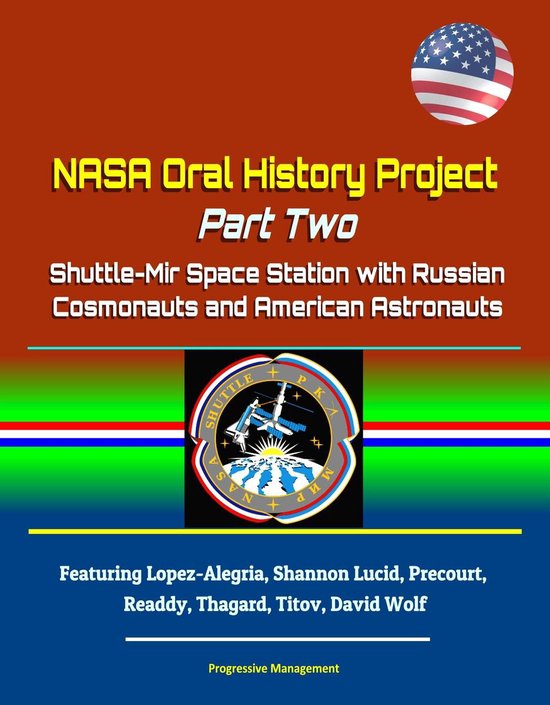 NASA Oral History Project Part Two ShuttleMir Space Station with
