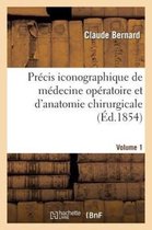 Sciences- Pr�cis Iconographique de M�decine Op�ratoire Et d'Anatomie Chirurgicale (Vol 1 - Planches Dessin�es)