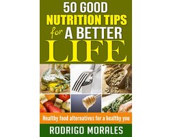 50 Good Nutrition Tips for a Better Life