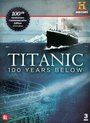 Titanic 100 Years Below