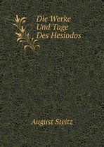 Die Werke Und Tage Des Hesiodos