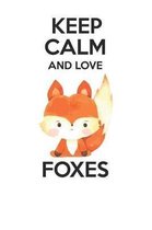 Keep Calm and Love Foxes