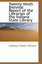 Twenty-Ninth Biennial Report of the Librarian of the Indiana State Library
