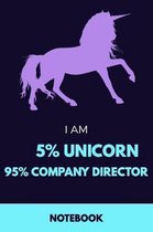 I Am 5% Unicorn 95% Company Director Notebook