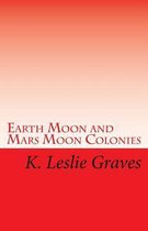 Earth Moon and Mars Moon Colonies