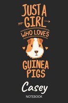 Just A Girl Who Loves Guinea Pigs - Casey - Notebook