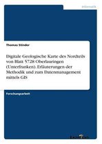 Digitale Geologische Karte des Nordteils von Blatt 5728 Oberlauringen (Unterfranken). Erlauterungen der Methodik und zum Datenmanagement mittels GIS