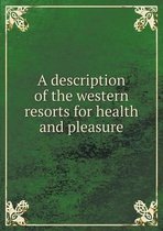 A description of the western resorts for health and pleasure