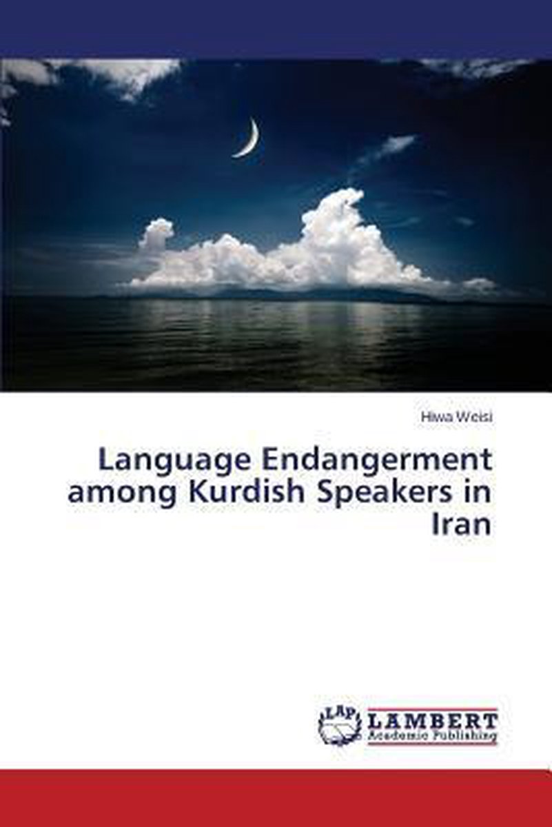 Language Endangerment among Kurdish Speakers in Iran - Weisi Hiwa
