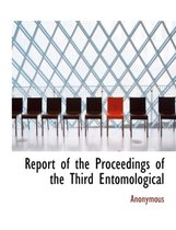 Report of the Proceedings of the Third Entomological