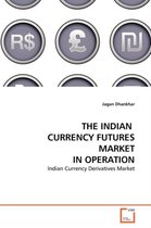 The Indian Currency Futures Market in Operation