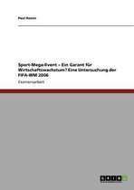 Das Sport-Mega-Event als Garant fur Wirtschaftswachstum? Eine Untersuchung der FIFA-WM 2006