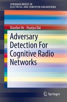 SpringerBriefs in Electrical and Computer Engineering - Adversary Detection For Cognitive Radio Networks