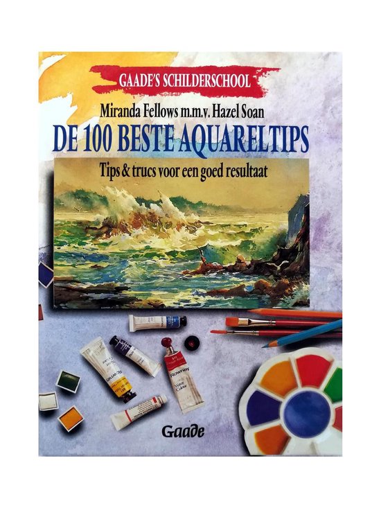 Boekomslag 'De 100 beste aquarel tips'. Met aquarelverf, penselen, kleurenpalet en schilderij van een woeste zee.