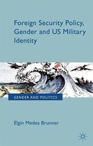 Gender and Politics - Foreign Security Policy, Gender, and US Military Identity