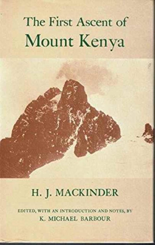 First Ascent of Mount Kenya, Sir Halford John Mackinder 9781850651024