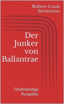 Der Junker von Ballantrae (Vollständige Ausgabe)