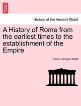 A History of Rome from the earliest times to the establishment of the Empire