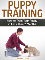 Puppy Training: How to Train Your Puppy in Less Than 2 Months