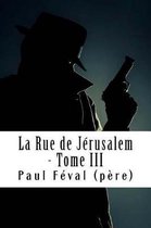 La Rue de J rusalem - Tome III