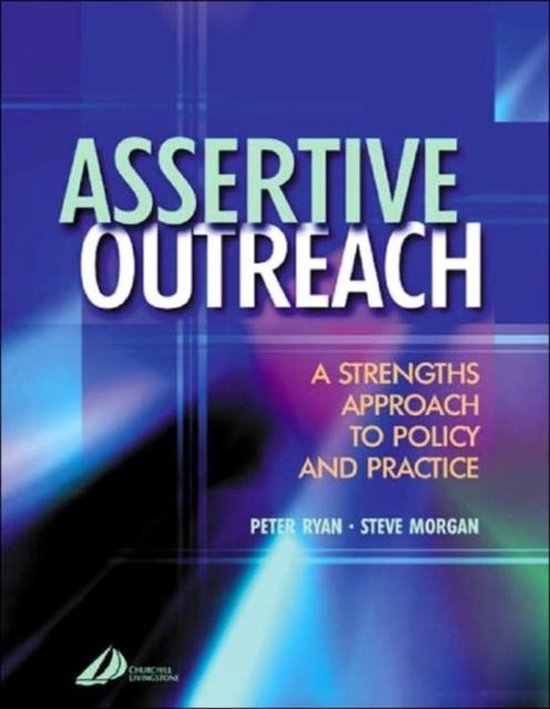 Boek "Assertive Outreach" met de ondertitel "A Strengths Approach to Policy and Practice" door Peter Ryan en Steve Morgan.
