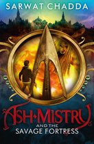 The Ash Mistry Chronicles 1 - Ash Mistry and the Savage Fortress (The Ash Mistry Chronicles, Book 1)