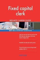 Fixed Capital Clerk Red-Hot Career Guide; 2511 Real Interview Questions