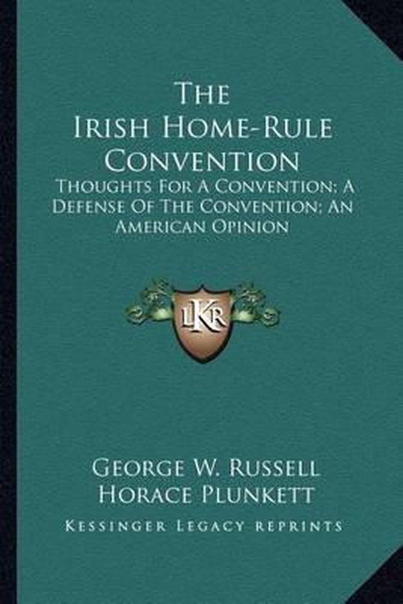 The Irish Home-rule Convention van George E. Russell